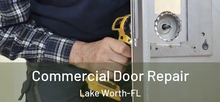  Commercial Door Repair Lake Worth-FL