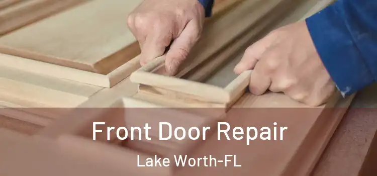 Front Door Repair Lake Worth-FL
