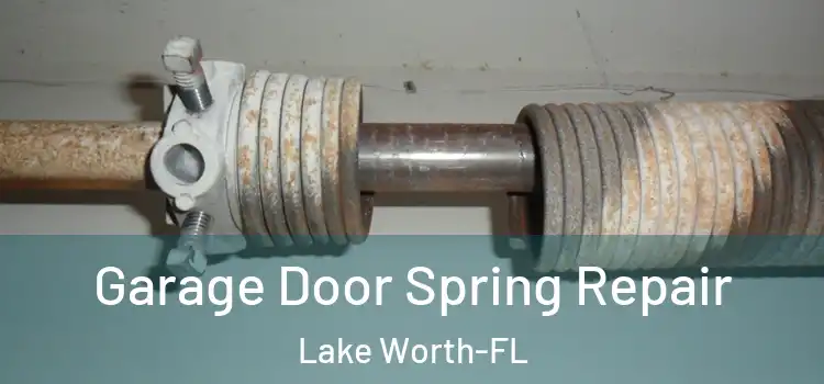  Garage Door Spring Repair Lake Worth-FL