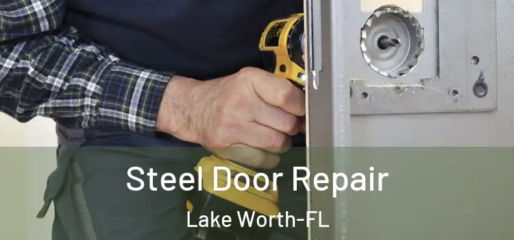  Steel Door Repair Lake Worth-FL